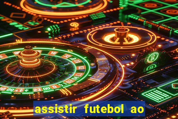 assistir futebol ao vivo rcm